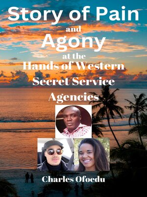 cover image of Story of Pain and Agony at the Hands of Western Secret Service Agencies